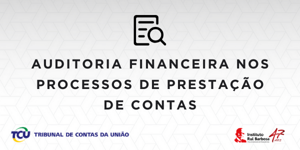 Programa de avaliação dos Tribunais de Contas do Brasil revela desenvolvimento ainda incipiente da auditoria financeira no país
